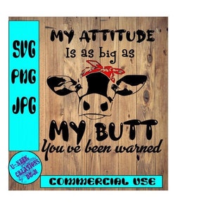 SVG download; My attitude is as big as my butt, You've been warned cow. for cricut and cutting machines. CHECK us OUT!