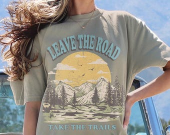 Leave the Road Take Trails Tee, Comfort Colors® Camping Hiking Explore More Wanderlust T Shirt, Adventure Awaits Nature Lover Gifts