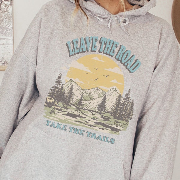 Leave the Road Take Trail Outdoors Hiking Camping Sweatshirt, Boho Explore More Wanderlust Hoodie, Adventure Awaits Nature Lover Gifts