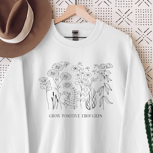 Grow Positive Thoughts Graphic Sweatshirt for Women, Positive thought crew neck, kindness flower plant sweatshirt, mental health awareness