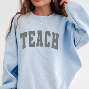 Teacher Sweatshirt, Teach Sweatshirt, Unisex Crewneck, College Varsity Font, Minimal Teacher Sweatshirt, Teacher Appreciation, Grad Gift