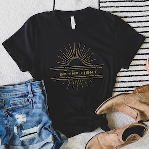 Seien Sie das leichte T-Shirt, Positivitäts-Shirt, christliche Shirts für Frauen, Frauen sind das leichte T-Shirt, christliche T-Shirts