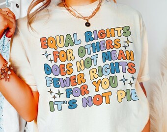 Chemise Equal Rights Pride, T-shirt LGBTQ Droits de l'homme couleurs confort, Cadeau féministe pour la justice sociale