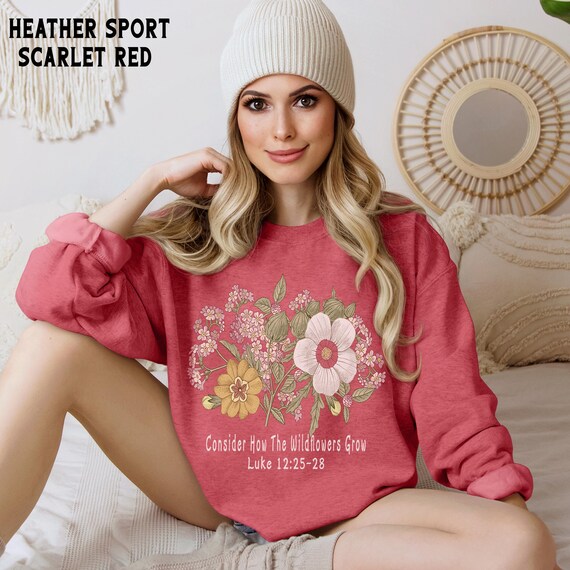 Bible Verse Sweatshirt Consider How Wild Flowers Grow Women Christian Sweatshirts Bible Verse Sweatshirt Consider How Wild Flowers Grow Women Christian Sweatshirts