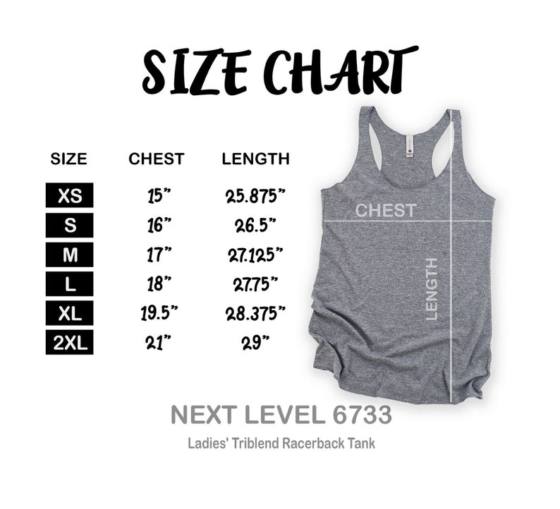 May include: Size chart for a racerback tank top with measurements in inches for chest and length. Sizes include XS, S, M, L, XL, and 2XL. The chart is labeled "Size Chart" and "Next Level 6733 Ladies' Triblend Racerback Tank".