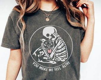 Pit Bull Skeleton Shirt, You Make Me Feel Alive Pitbull Shirt, Comfort Colors, Pitbull Mom Shirt, Funny Gift for New Pit Bull Dog Owner