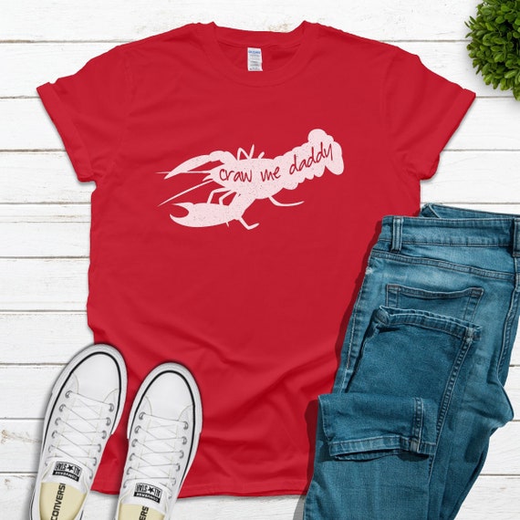 Crawfish Shirt for Men, Crawdaddy T Shirt, Craw me Daddy, Southern Crawfish TShirt, New Orleans Crawfish Tee, Cajun Crawfish Boil Tee