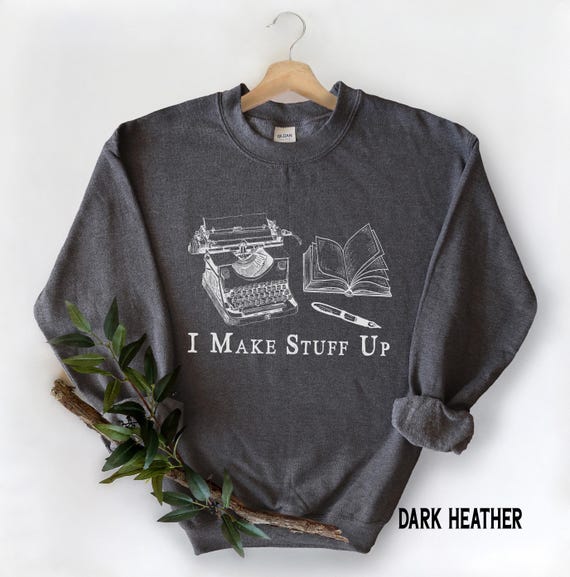 Funny Writer Sweatshirt or Hoodie, Author Novelist Gifts, Book Writing Unisex Pullover Sweater, Literary Apparel