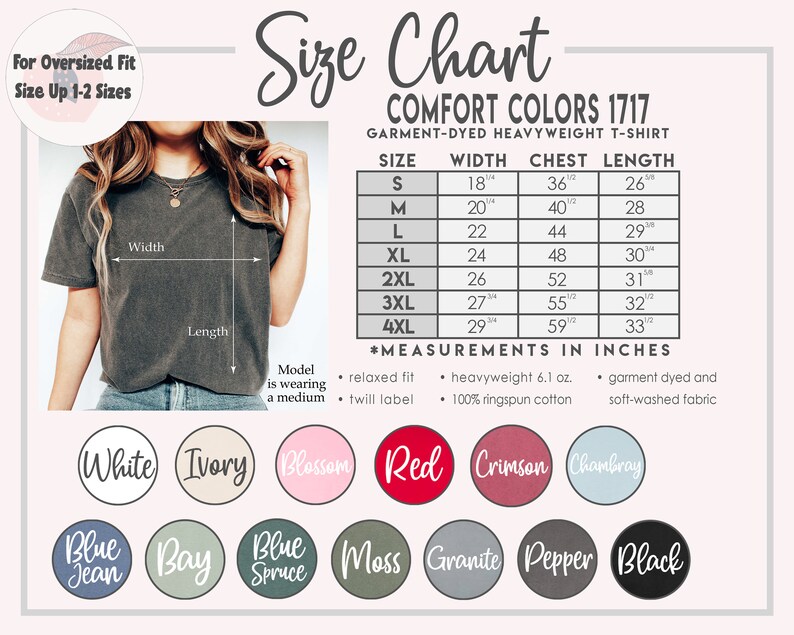 May include: Size chart for a garment-dyed heavyweight t-shirt in Comfort Colors 1717. The chart shows sizes S through 4XL with measurements in inches for width, chest, and length. The chart also includes information about the fabric and fit of the shirt.