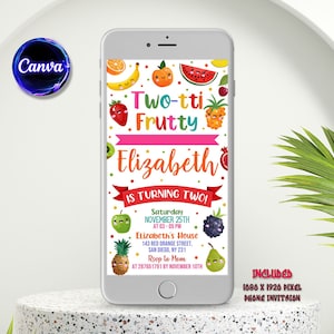 May include: A colorful phone screen invitation for a child's birthday party. The invitation features a cartoon fruit theme with the text "Two-tti Frutty Elizabeth is turning two!" and details about the party, including the date, time, location, and RSVP information.