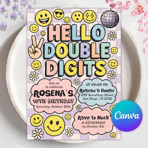 May include: A colorful birthday invitation with the text "HELLO DOUBLE DIGITS" in bubble letters. The invitation includes smiley faces, flowers, and a disco ball. It also has details for Rosena's 10th birthday party.