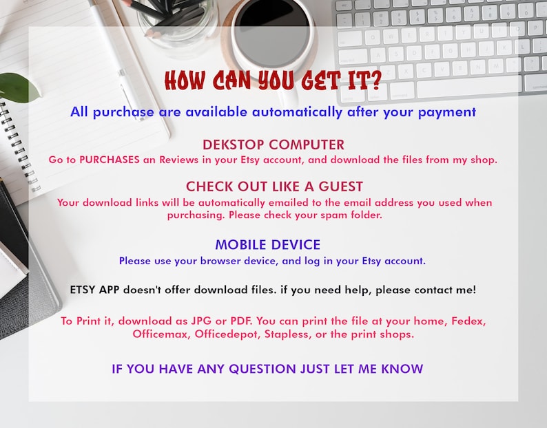 May include: Text on a white background explaining how to download digital files after purchase from Etsy. The text includes instructions for desktop computers, mobile devices, and the Etsy app. It also mentions printing options.