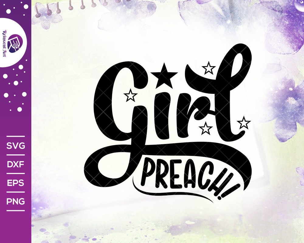 Girl Preach Svg Cut File Girl Svg Preach Svg Sista Svg Etsy
