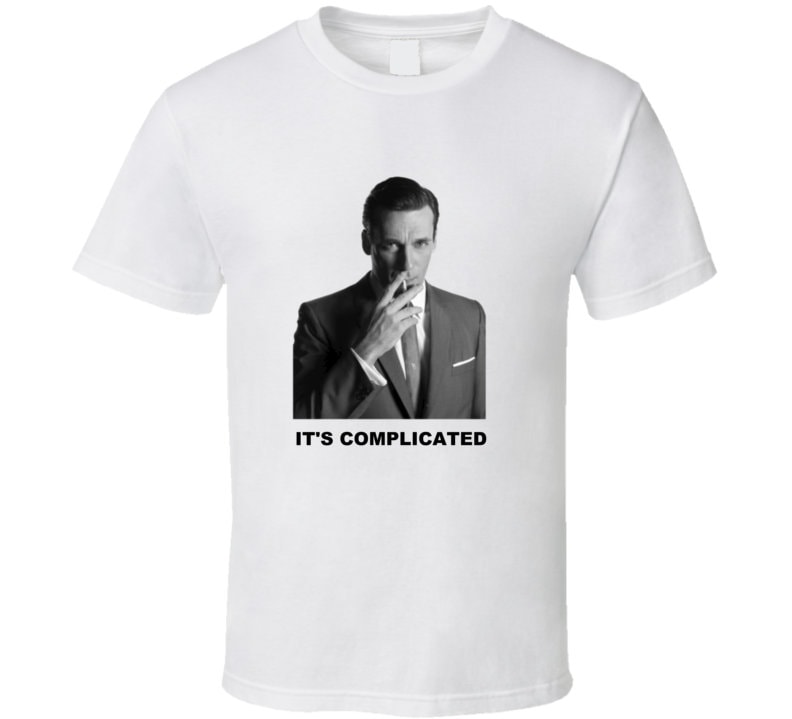 mad men dress shirts Don Draper Mad Men It's Complicated T Shirt