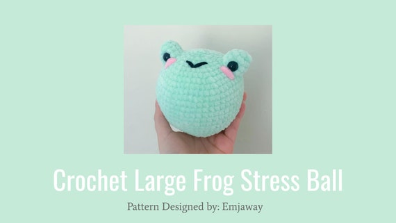 Crochet Frog Pattern, Frog Stress Ball, Perfect for Beginners