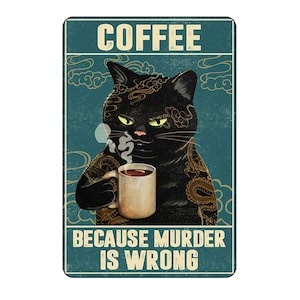 Tin Sign Cat Tattoo Coffee Because Murder is Wrong Tin Sign Funny Farm Kitten Plague 4 Holes for Easy Hanging Decor 8x12 inch