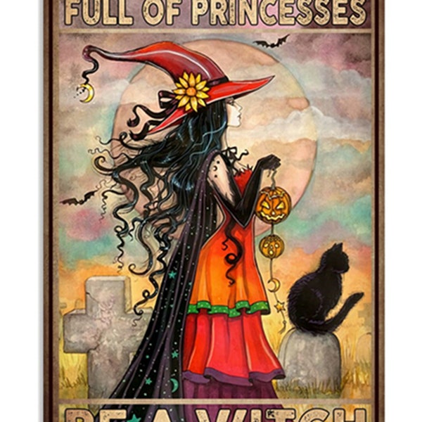 Metal Tin Sign In A World Full of Princesses Be A Witch Cat Vintage Poster Retro Style Wall Plaque Decoration Metal Sign 8x12 inch