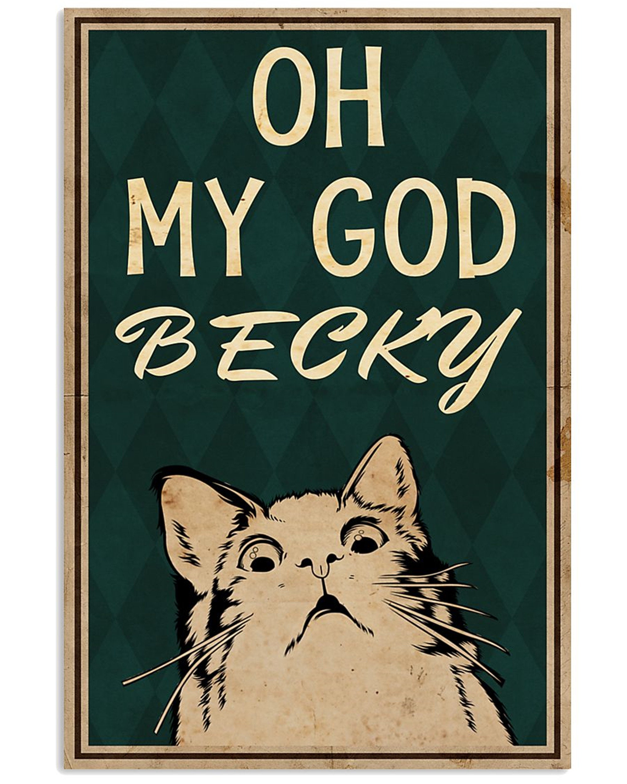 Metal Cat Tin Sign Oh My God Becky Poster Wall Art Decoration - Etsy UK
