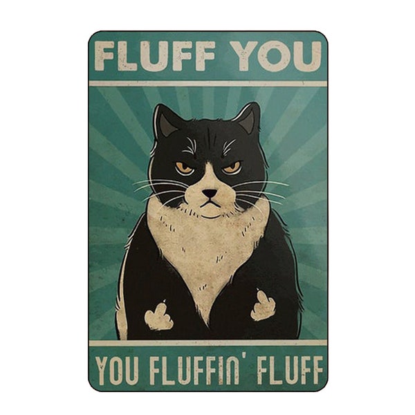 Black Cat Fluff You You Fluffin Fluff Funny Cat Home Decor Wall Art Poster Retro Art Wall Decor Metal Sign Poster 8x12 inch
