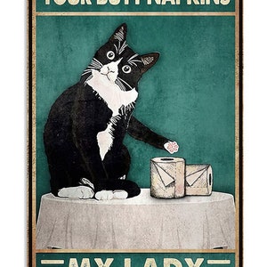 Metal Tin Sign Your Butt Napkins My Lady Tin Sign Black Cat Wall Art Signs for Cafe Bar Pub Home Funny Retro Wall Art Sign 8" X 12"