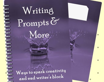 Writing Prompts & More -- ways to spark creativity and end writer's block