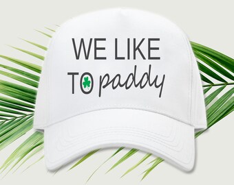 Download Humorous Svgs Svgs St Patricks Day Baseball Cap Svg St Patricks Day Sublimation Designs And Svgs St Patricks Day Gifts We Like To Paddy Hats Caps Accessories Valresa Com