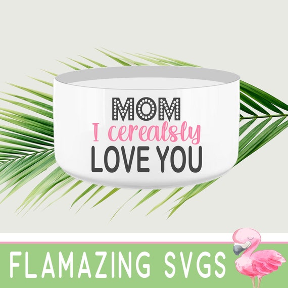 Free Free 209 I Cerealsly Love You Bowl Svg SVG PNG EPS DXF File