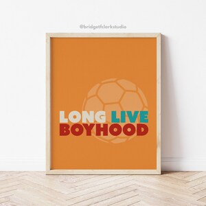 Long Live Boyhood, Boys Room Decor, Soccer Art Print, Sports Wall Art Printable, Playroom Wall Art, Baby Shower Gift, Boy Nursery Decor
