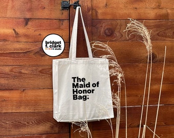 The Maid of Honor Bag, Canvas Tote Bag, Wedding Party Totes, Wedding Party Gift Bags, Bachelorette Party Gifts, Destination Wedding Bag