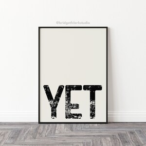 Yet Poster, Printable Wall Art, Black and White Art, Typography, Retro Wall Art, College Dorm Decor, Inspirational Quotes, Office Wall Art
