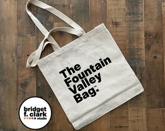 The Fountain Valley Bag, Canvas Tote Bag, Cotton Bag, Orange County California Gifts,  Farmer's Market Tote, Reusable Bag, Library Bag