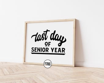 Last Day of Senior Year Sign, Last Day of School Sign, End of School Printable, End of Year Printable, Last Day of School Download