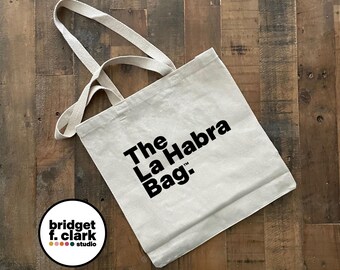 The La Habra Bag, Canvas Tote Bag, Cotton Bag, Orange County California Gifts, Minimalist Tote, Simple Tote, Reusable Bags, Farmer's Market