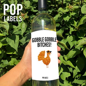 Thanksgiving Wine Label, Gobble Gobble Bitches Wine Label, Friendsgiving Gift, Favor, Decorations