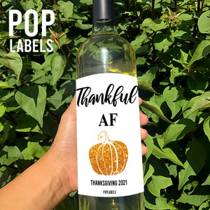 Thanksgiving Wine Label, Thankful AF Wine Label, Friendsgiving Gift, Favor, Decorations