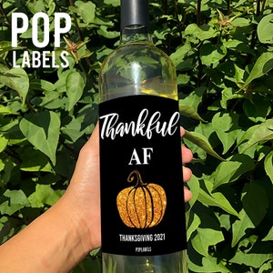 Thanksgiving Wine Label, Thankful AF Wine Label, Friendsgiving Gift, Favor, Decorations