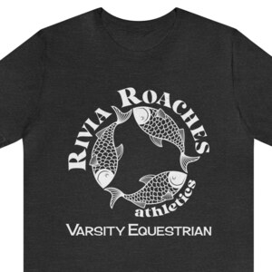 May include: A dark gray t-shirt with a white circle graphic featuring three fish and the text "Rivia Roaches Athletics" and the text "Varsity Equestrian" below the circle.