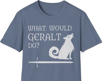 What Would Geralt Do? Witcher, Wild Hunt, Blood Origin, Wolf, Kaer Morhen, Softstyle T-Shirt, Tee