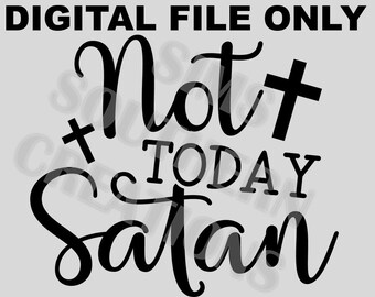 Not Today Satan PNG and SVG File Only Instant Download