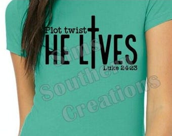 Plot Twist - He Lives, Easter, File ONLY, SVG and PNG, Instant Download, Sublimation