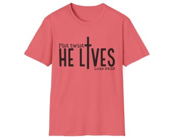Plot Twist He Lives T-Shirt | Christian Faith Shirt Luke 24:6-7