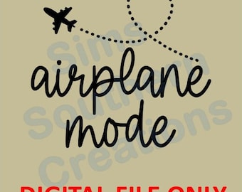 Airplane Mode, Travel Shirt File ONLY SVG and PNG, Instant Download, Sublimation
