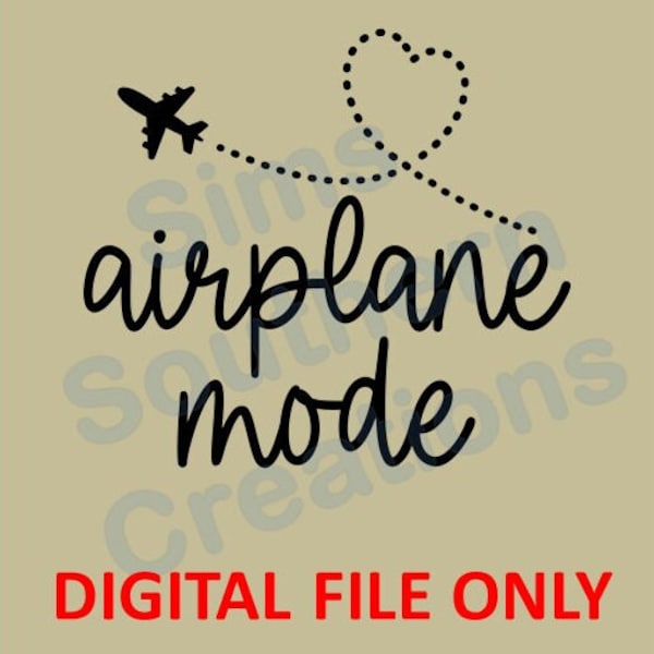 Airplane Mode, Travel Shirt File ONLY SVG and PNG, Instant Download, Sublimation