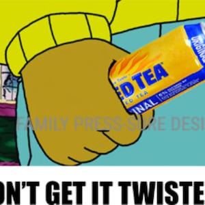 PNG JPEG MEME Digital Download, per tutte le macchine da taglio, Cricut, Twisted, Don't get it Twisted , Tea Video Viral Funny beat down Arthur
