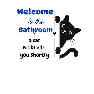 Bienvenue dans la salle de bain, un chat sera bientôt avec vous.png.sublimation.digital.
