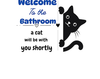 Welcome to the bathroom a cat will be with you shortly.png.sublimation.digital.