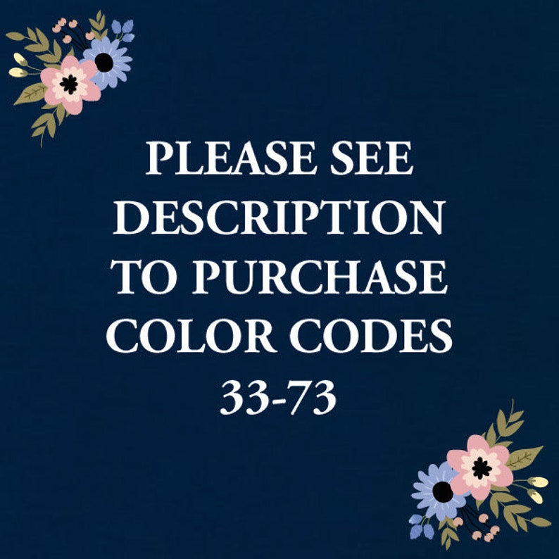 Puede incluir: Fondo azul oscuro con texto blanco que dice "CONSULTE LA DESCRIPCI&Oacute;N PARA COMPRAR LOS C&Oacute;DIGOS DE COLOR 33-73". Arreglos florales en rosa, azul y verde en las esquinas.