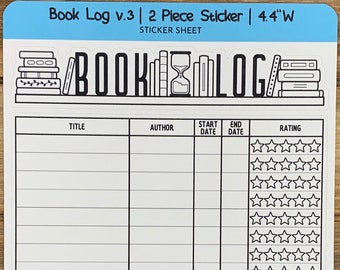 May include: A white sticker sheet with a book log design. The sticker sheet has a title, author, start date, end date, and rating section. The sticker sheet is 4.4 inches wide.