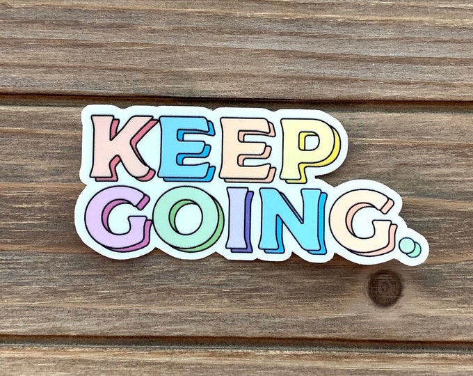 Keep Going. | 1 Laminated Die Cut Sticker | 2.75