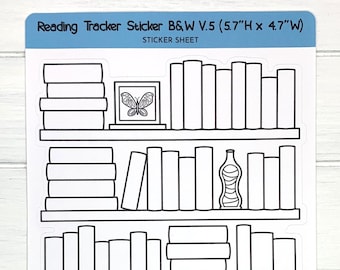 May include: Black and white sticker sheet with a bookshelf design. The sticker sheet is 5.7 inches tall and 4.7 inches wide. The bookshelf has five shelves with books, a butterfly, and a bottle on the shelves. The sticker sheet is labeled "Reading Tracker Sticker B&W V.5 (5.7"H x 4.7"W)" and "Purple Pisces Creations".